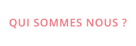 QUI SOMMES NOUS ?