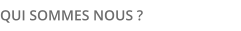 QUI SOMMES NOUS ?