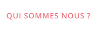 QUI SOMMES NOUS ?